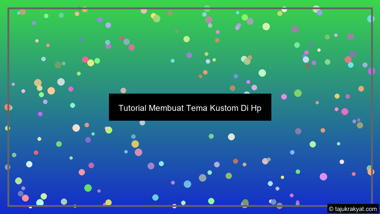 Tutorial Membuat Tema Kustom Di Hp