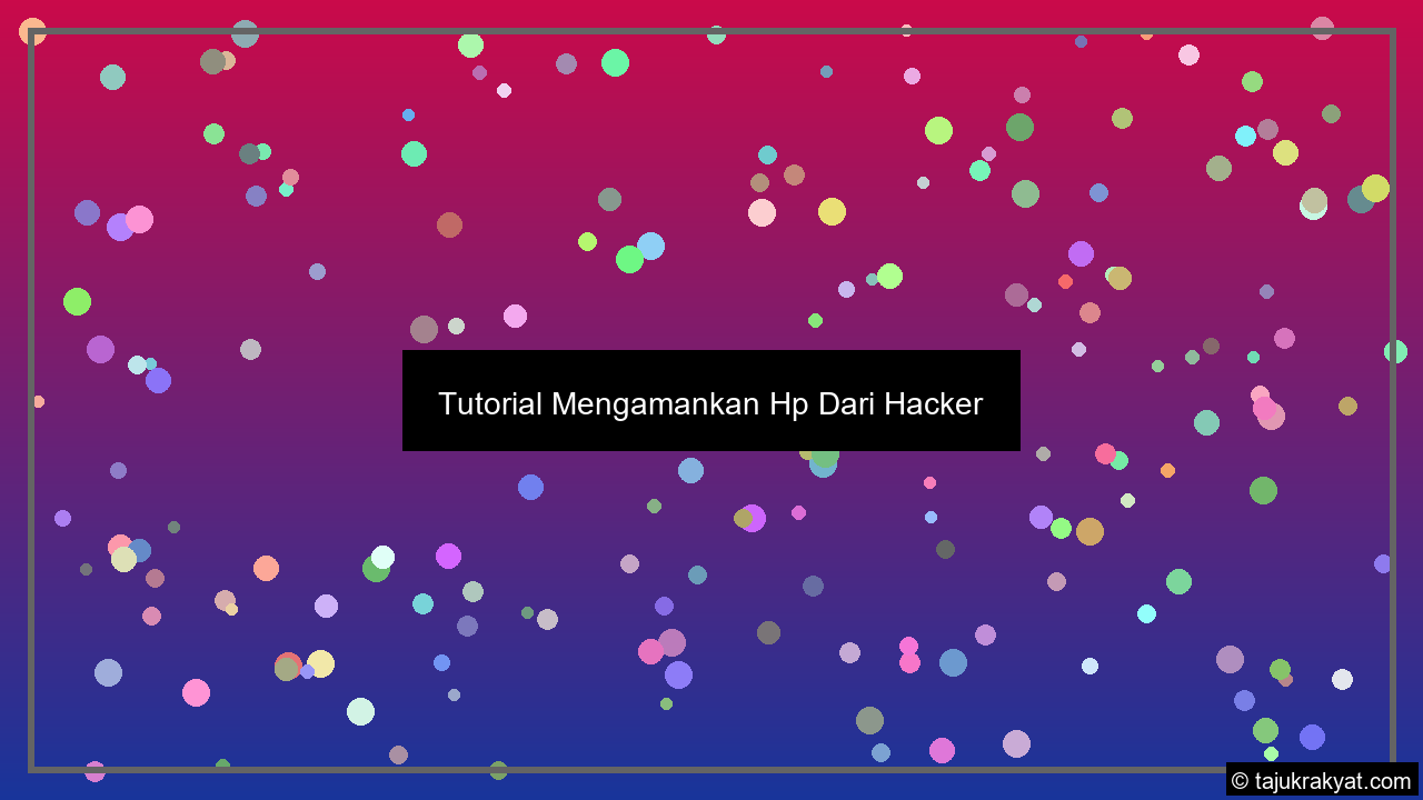 Tutorial Mengamankan Hp Dari Hacker