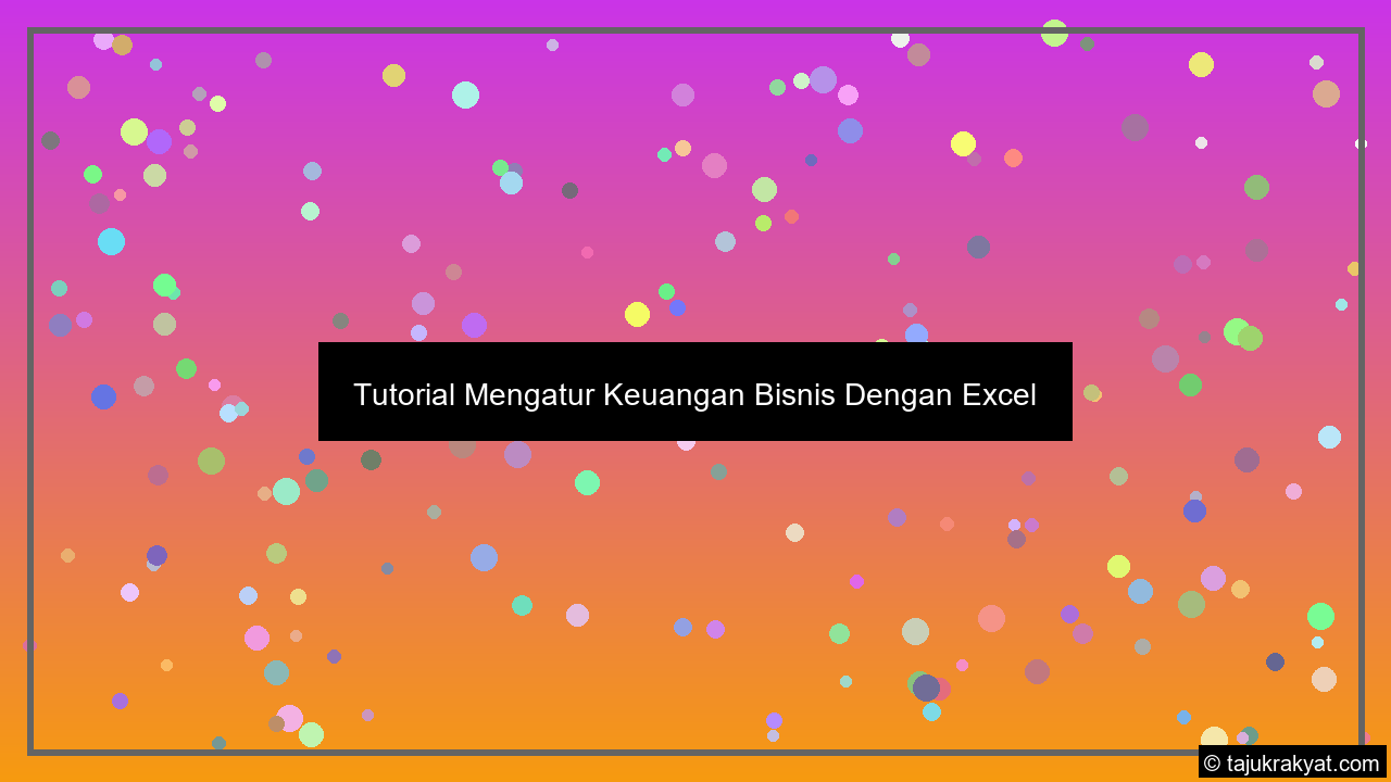 Tutorial Mengatur Keuangan Bisnis Dengan Excel