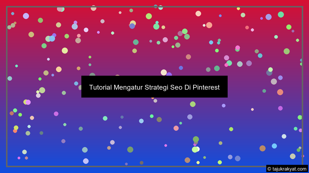 Tutorial Mengatur Strategi Seo Di Pinterest