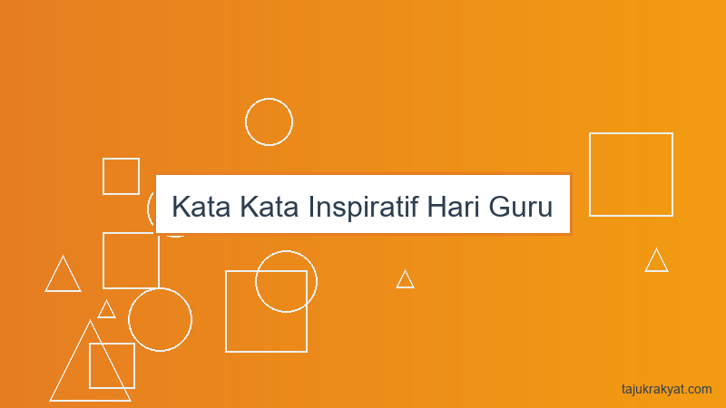 Kata Kata Inspiratif Hari Guru
