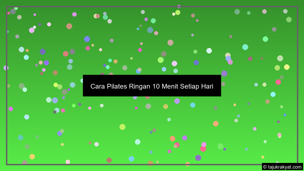 cara pilates ringan 10 menit setiap hari