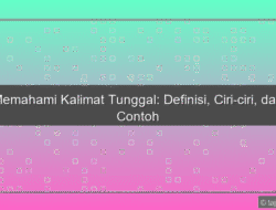 Memahami Kalimat Tunggal: Definisi, Ciri-ciri, dan Contoh