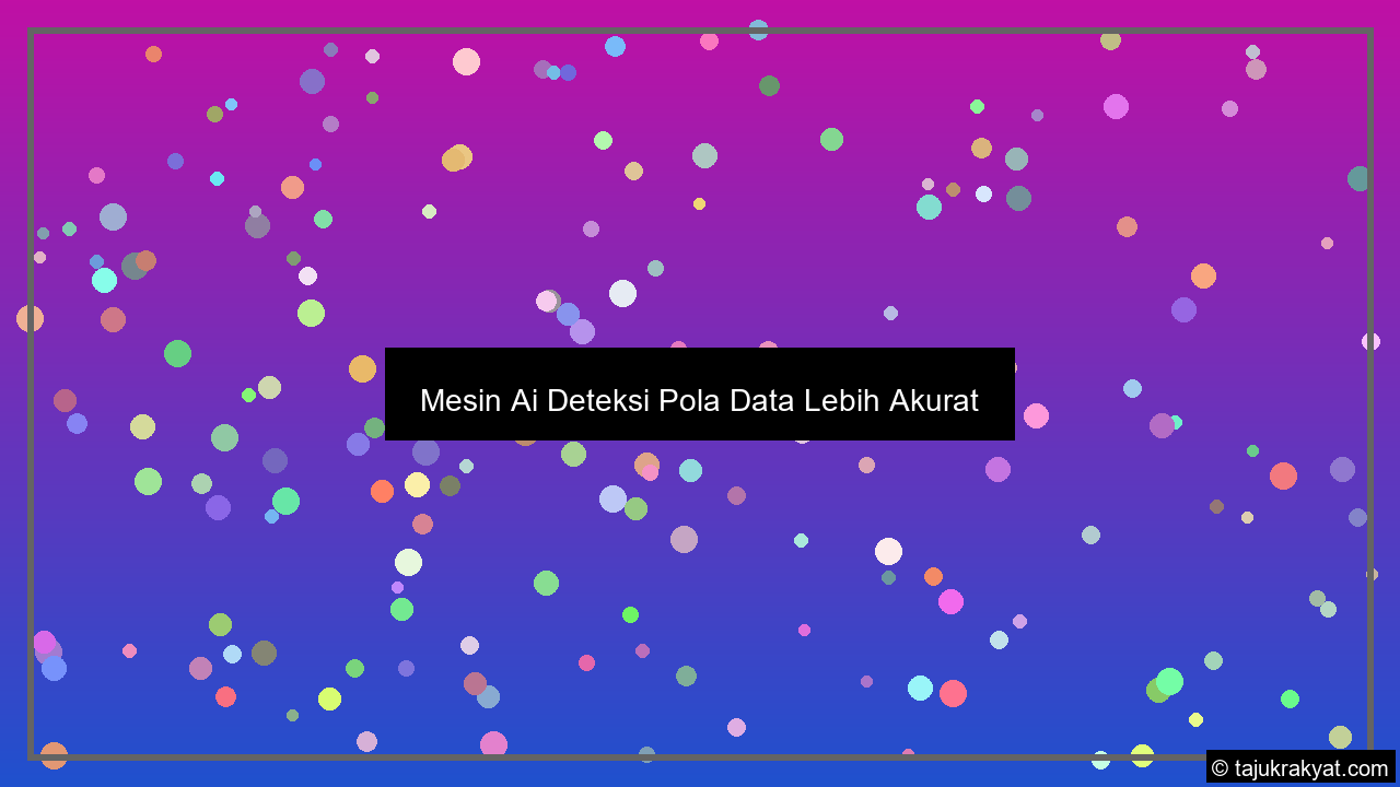 mesin ai deteksi pola data lebih akurat tips