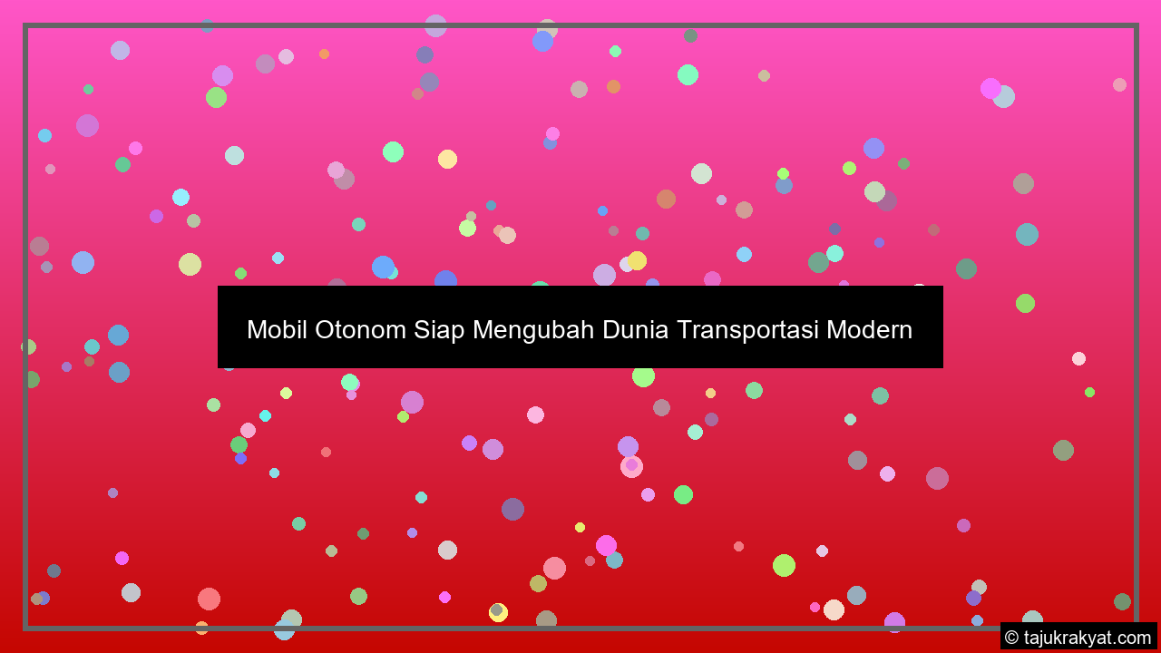 mobil otonom siap mengubah dunia transportasi modern