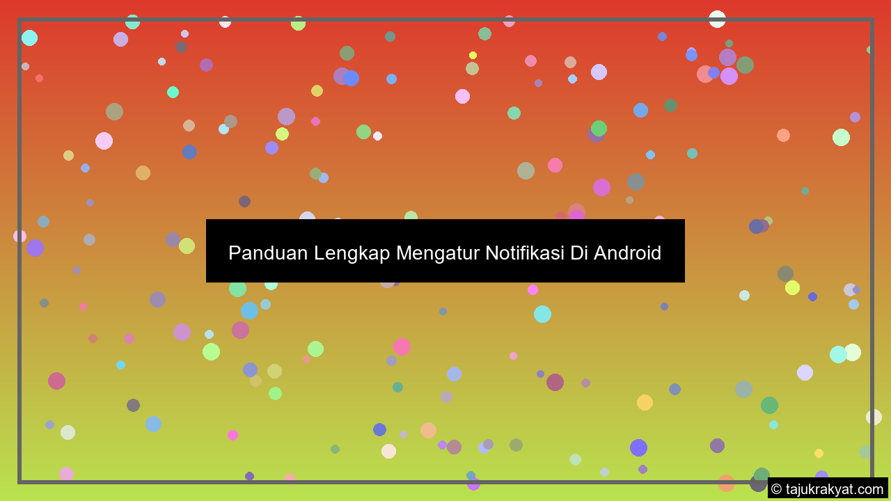 ilustrasi panduan lengkap mengatur notifikasi di android