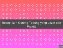 Resep Ikan Goreng Tepung yang Lezat dan Praktis