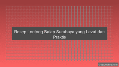 Resep Lontong Balap Surabaya yang Lezat dan Praktis