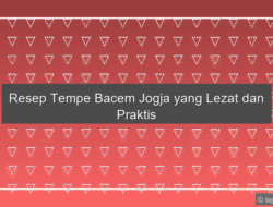 Resep Tempe Bacem Jogja yang Lezat dan Praktis