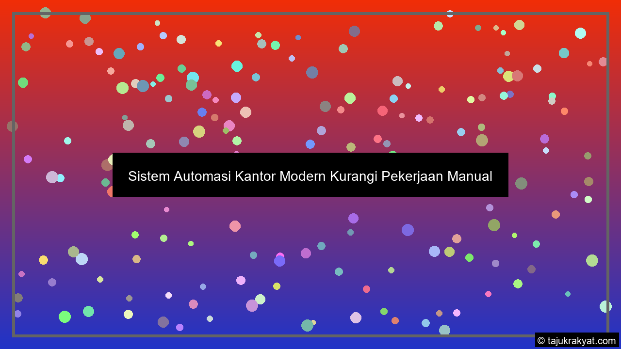 sistem automasi kantor modern kurangi pekerjaan manual SEO