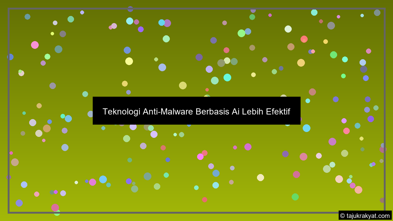 ilustrasi teknologi antimalware berbasis ai lebih efektif tips