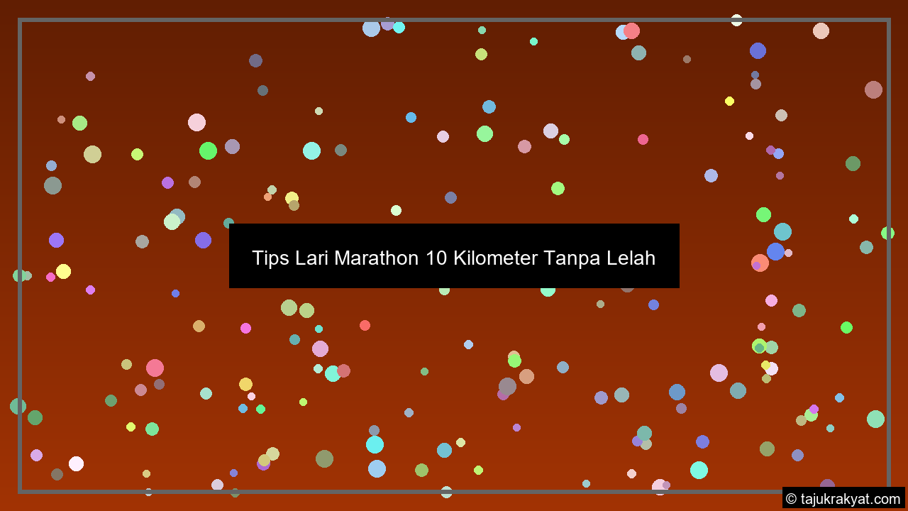 tips lari marathon 10 kilometer tanpa lelah