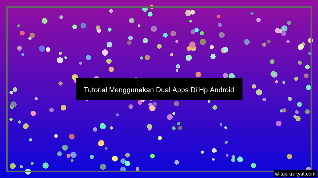 tutorial menggunakan dual apps di hp android optimasi