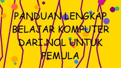 Panduan Lengkap Belajar Komputer dari Nol untuk Pemula